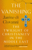 The Vanishing: The Twilight of Christianity in the Middle East