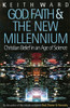 God, Faith & the New Millennium: Christian Belief in an Age of Science