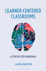 Learner-Centered Classrooms: A Step-by-Step Approach