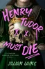 Henry Tudor Must Die