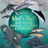 What's That? Australian Whales, Dolphins & Porpoises