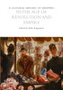A Cultural History of Shopping in the Age of Revolution and Empire