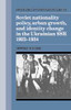 Soviet Nationality Policy, Urban Growth, and Identity Change in the Ukrainian SSR 1923-1934