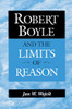 Robert Boyle and the Limits of Reason