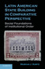 Latin American State Building in Comparative Perspective