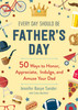 Every Day Should be Father's Day