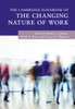 The Cambridge Handbook of the Changing Nature of Work