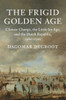 The Frigid Golden Age