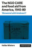 The NGO CARE and food aid from America, 194580