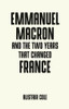 Emmanuel Macron and the two years that changed France