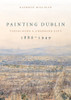 Painting Dublin, 18861949