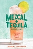 Mezcal and Tequila Cocktails