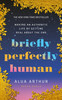 Briefly Perfectly Human