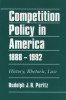 Competition Policy in America, 1888-1992
