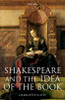 Shakespeare and the Idea of the Book
