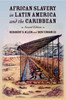 African Slavery in Latin America and the Caribbean