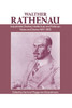 Walther Rathenau: Industrialist, Banker, Intellectual, and Politician.