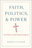 Faith, Politics, and Power