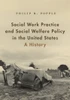Social Work Practice and Social Welfare Policy in the United States