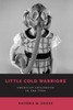Little Cold Warriors American Childhood in the 1950s