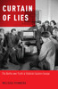 Curtain of Lies The Battle over Truth in Stalinist Eastern Europe