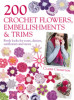 200 Crochet Flowers, Embellishments and Trims