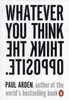 Whatever You Think, Think the Opposite