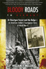 Bloody Roads to Germany: At Huertgen Forest and the Bulge - an American Soldier's Courageous Story of World War II