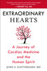Extraordinary Hearts: A Journey of Cardiac Medicine and the Human Spirit
