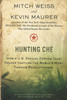 Hunting Che: How a U.S. Special Forces Team Helped Capture the World's Most Famous Revolutionary