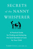 Secrets of the Nanny Whisperer: A Practical Guide For Finding and Achieving The Gold Standard of Care For Your Child