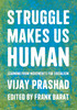Struggle Is What Makes Us Human