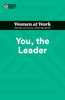 You, the Leader (HBR Women at Work Series)