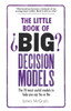 Little Book of Big Decision Models, The