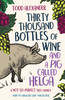 Thirty Thousand Bottles of Wine and a Pig Called Helga