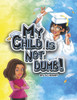 My Child Is Not Dumb!