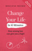 Change Your Life in 10 Minutes