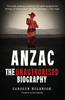 Anzac, The Unauthorised Biography