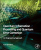 Quantum Information Processing and Quantum Error Correction: An Engineering Approach