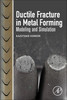 Ductile Fracture in Metal Forming: Modelling and Simulation