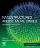 Nanostructured Anodic Metal Oxides: Synthesis and Applications