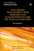 Data Room Management and Rapid Asset Evaluation - Theory and Case Studies in Oil and Gas