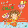 I Do Not Eat The Colour Green!