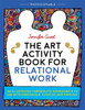 Art Activity Book for Relational Work: 100 illustrated therapeutic works
