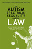 Autism Spectrum, Sexuality and the Law