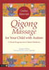 Qigong Massage for Your Child with Autism: A Home Program from Chinese M