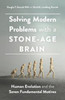 Solving Modern Problems with a Stone-Age Brain