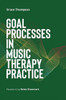 Goal Processes in Music Therapy Practice