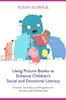 Using Picture Books to Enhance Children's Social and Emotional Literacy: