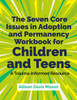 The Seven Core Issues in Adoption and Permanency Workbook for Children